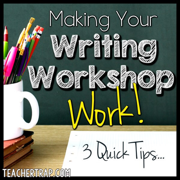 Making Writing Workshop Work